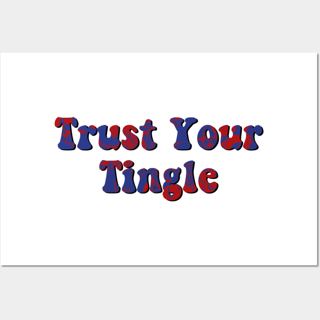 trust your tingle Wall Art by cartershart